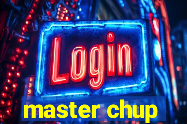 master chup